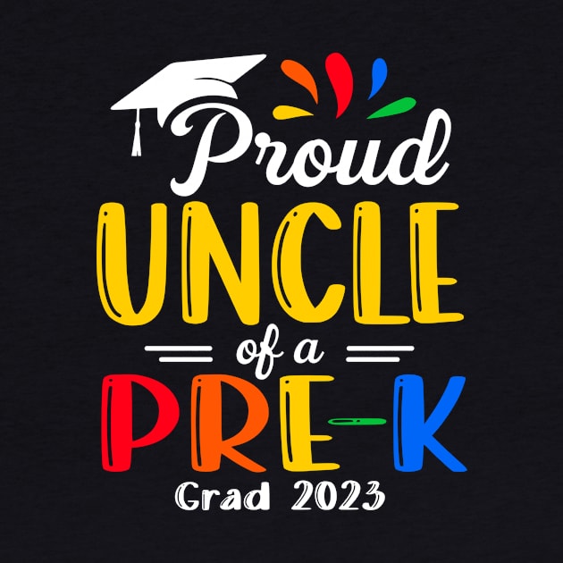 Pre-K Graduation uncle Last Day of School Proud Family of a 2023 Graduate by Kreigcv Kunwx